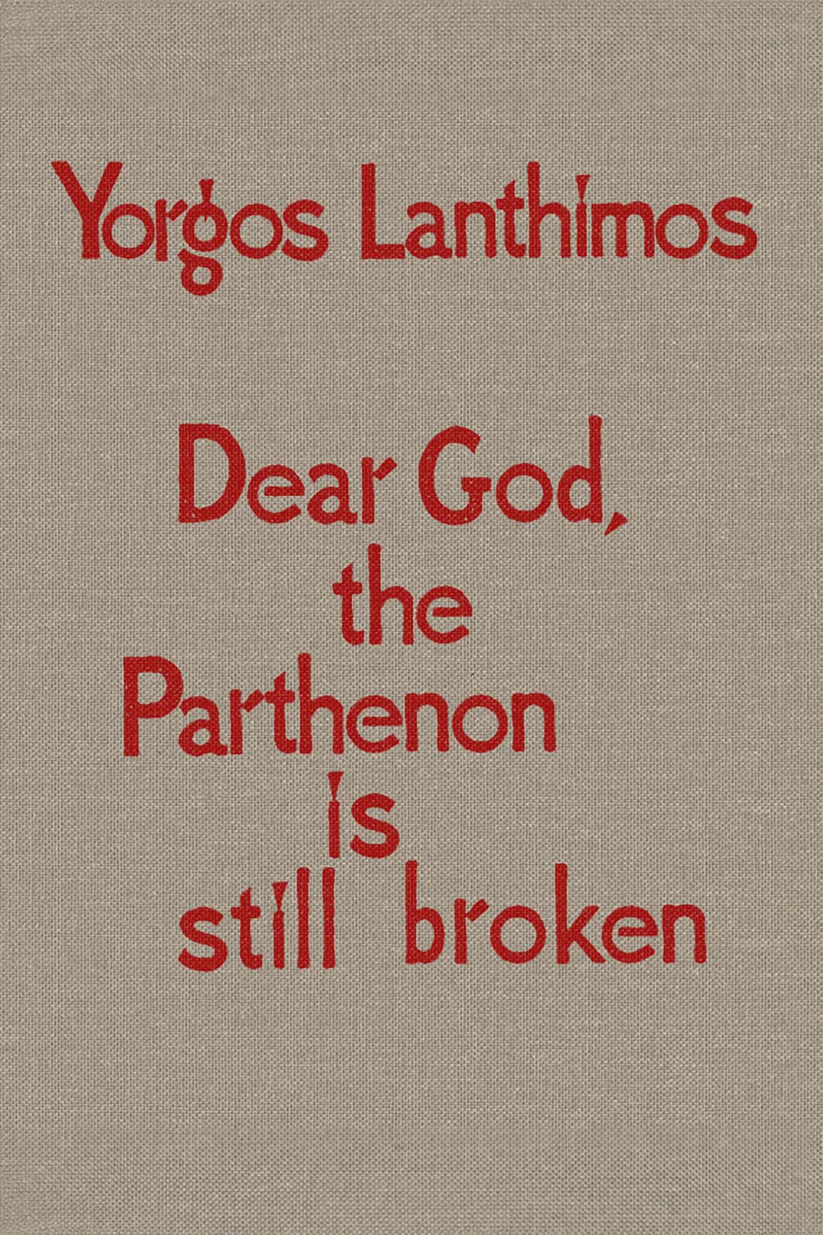 Yorgos Lanthimos – Dear God, the Parthenon is still broken